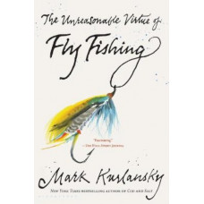 The Unreasonable Virtue of Fly Fishing