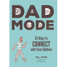 Dad Mode: 25 Ways to Connect with Your Children