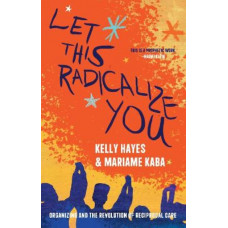 Let This Radicalize You: The Revolution of Rescue and Reciprocal Care