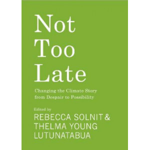 Not Too Late: Changing the Climate Story from Despair to Possibility