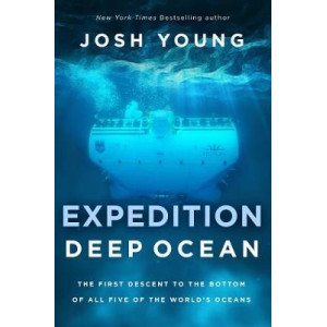 Expedition Deep Ocean: The First Descent to the Bottom of All Five Oceans