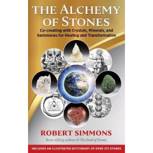 Alchemy of Stones: Co-creating with Crystals, Minerals, and Gemstones for Healing and Transformation, The