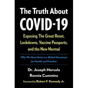 Truth About COVID-19, The: Exposing The Great Reset, Lockdowns, Vaccine Passports, and the New Normal