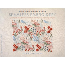 Seamless Embroidery: 40 Projects and Patterns to Explore the Magic of Repeating Designs