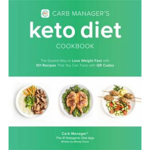 Carb Manager's Keto Diet Cookbook:  Easiest Way to Lose Weight Fast with 101 Recipes That You Can Track with QR Codes