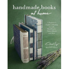 Handmade Books at Home: A Beginner's Guide to Binding Journals, Sketchbooks, Photo Albums and More