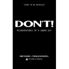 Don't!: Misadventures of a Sword Guy