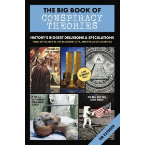 The Big Book of Conspiracy Theories: History's Biggest Delusions and Speculations