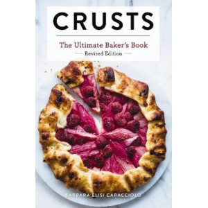 Crusts: The Revised Edition: The Ultimate Baker's Book Revised Edition