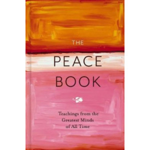 The Peace Book: Teachings from the Greatest Minds of All Time