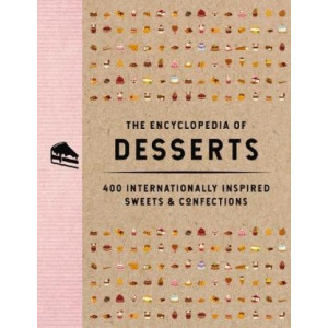 The Encyclopedia of Desserts: 400 Internationally Inspired Sweets and   Confections