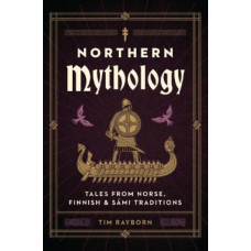 Northern Mythology: Tales from Norse, Finnish, and Sami Traditions