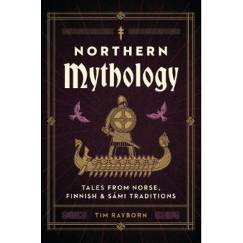 Northern Mythology: Tales from Norse, Finnish, and Sami Traditions