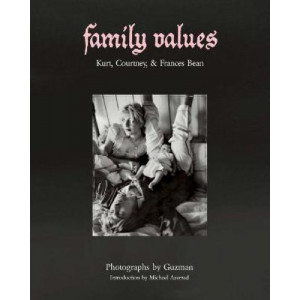 Family Values: Kurt Cobain, Courtney Love & Frances Bean