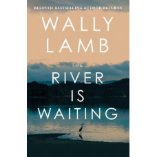 The River Is Waiting: A Novel