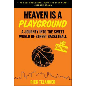 Heaven Is a Playground: A Journey into the Sweet World of Street Basketball