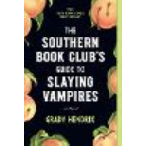 Southern Book Club's Guide to Slaying Vampires: A Novel, The