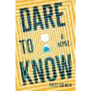 Dare to Know : A Novel