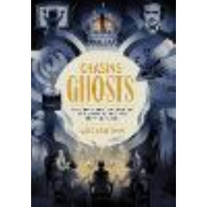 Chasing Ghosts:  Tour of Our Fascination with Spirits and the Supernatural