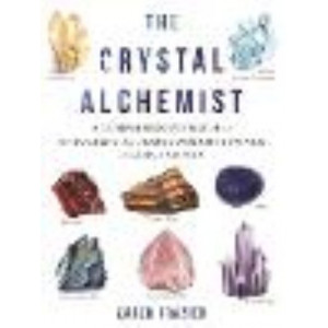 Crystal Alchemist: A Comprehensive Guide to Unlocking the Transformative Power of Gems and Stones, The