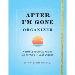 After I'm Gone Organizer: A Simple Journal About My Affairs and Last Wishes