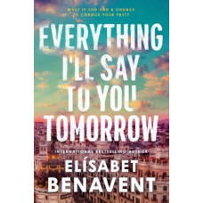 Everything I'll Say to You Tomorrow