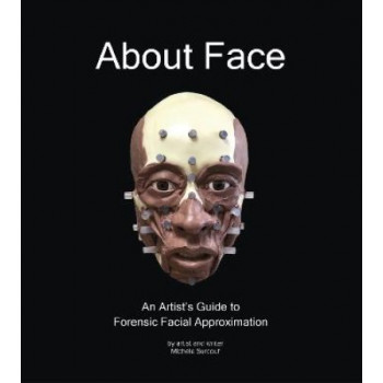 About Face: An Artist's Guide to Forensic Facial Approximation