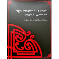Nga Wahine E Toru / Three Women