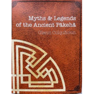Myths and Legends of the Ancient Pakeha