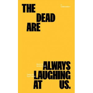 The Dead Are Always Laughing At Us