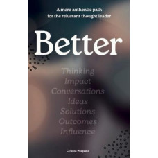 Better: A more authentic path for the reluctant thought leader