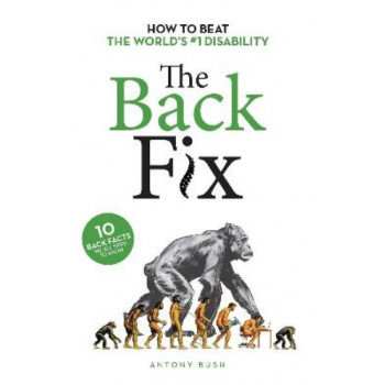 The Back Fix: How to Beat the World's #1 Disability