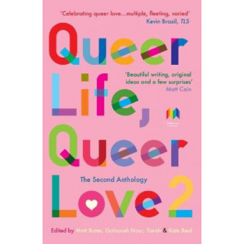 Queer Life, Queer Love: The Second Anthology