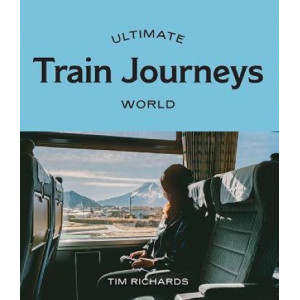 Ultimate Train Journeys: World