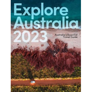 2023 Explore Australia : Australia's Essential Travel Guide