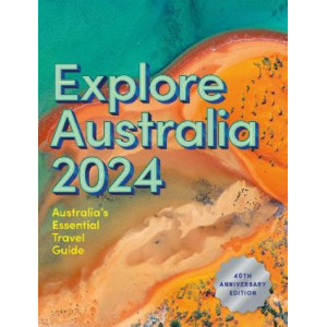 Explore Australia 2024: 40th Anniversary Edition of Australia's Essential Travel Guide