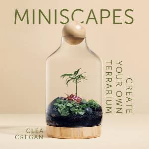 Miniscapes: Create your own terrarium