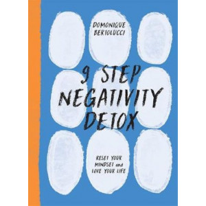 9 Step Negativity Detox: Reset Your Mindset and Love Your Life