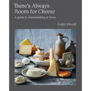 There's Always Room for Cheese: A Guide to Cheesemaking at Home