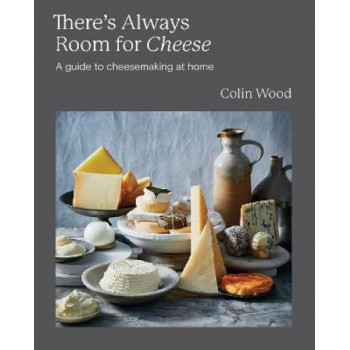 There's Always Room for Cheese: A Guide to Cheesemaking at Home