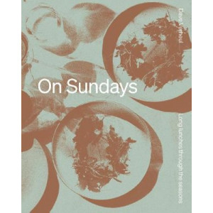 On Sundays: Long Lunches Through the Seasons