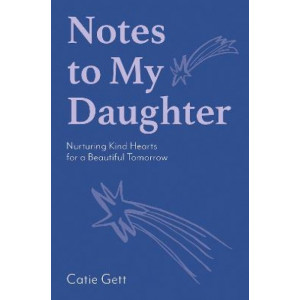 Notes to My Daughter: Nurturing Kind Hearts for a Beautiful Tomorrow