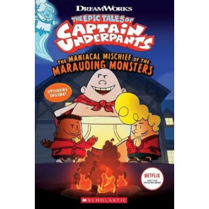 The Maniacal Mischief of the Marauding Monsters (the Epic Tales of Captain Underpants with Stickers)