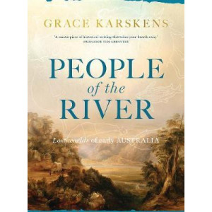 People of the River: Lost Worlds of Early Australia