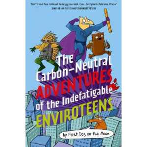Carbon-Neutral Adventures of the Indefatigable EnviroTeens, The