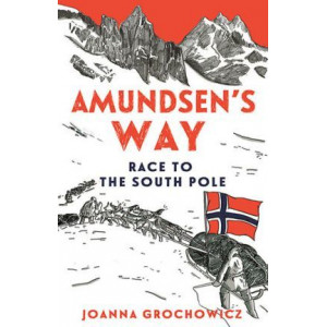 Amundsen's Way: The Race to the South Pole