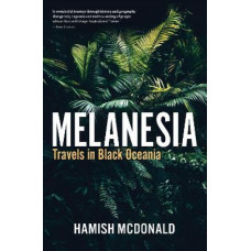Melanesia: Travels in Black Oceania