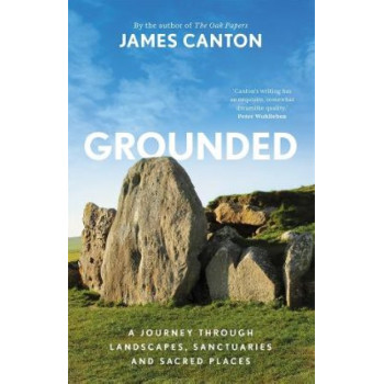 Grounded: A Journey Through Landscapes, Sanctuaries and Sacred Places