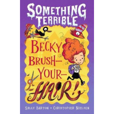Something Terrible: Becky Brush-your-hair