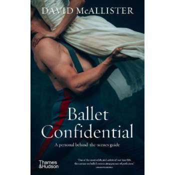 Ballet Confidential: A personal behind-the-scenes guide